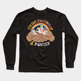 I've Got Rainbows & Ponies 2 Long Sleeve T-Shirt